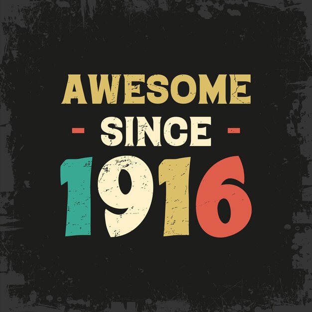 Vector awesome since 1916 t shirt design