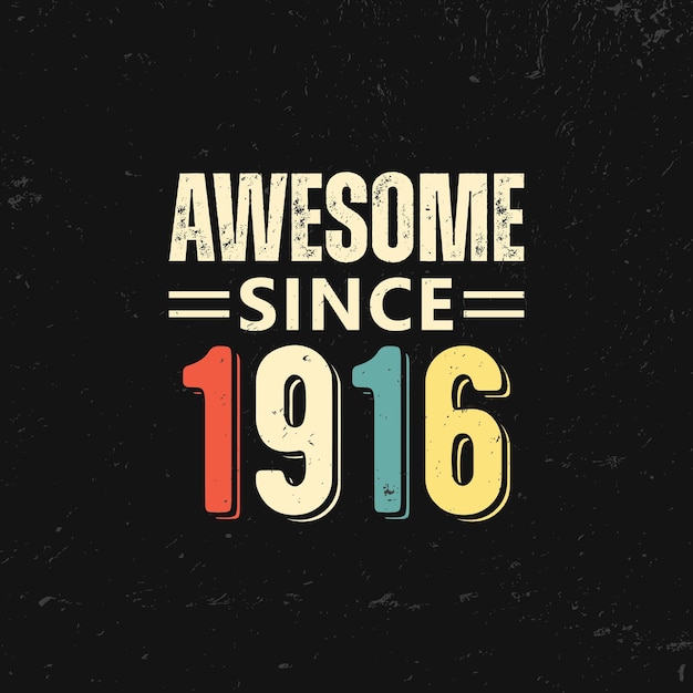 awesome since 1916 t shirt design