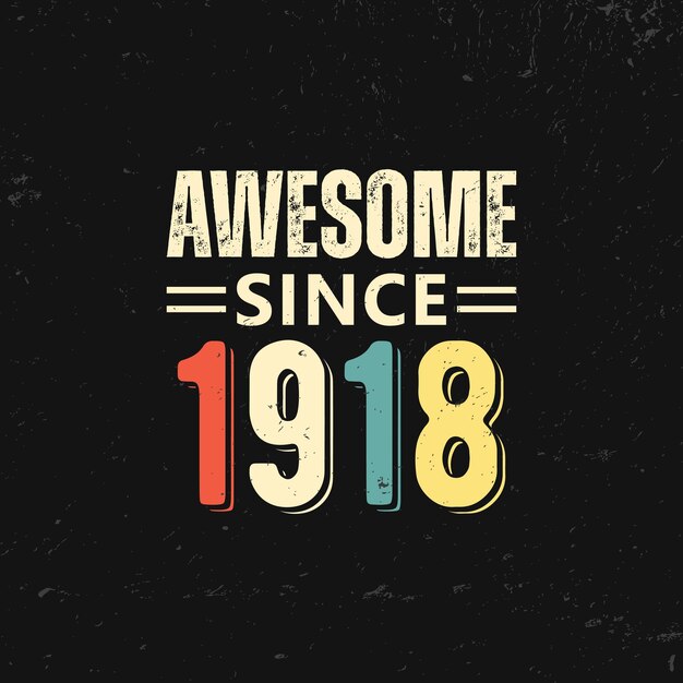 Vector awesome since 1918 t shirt design