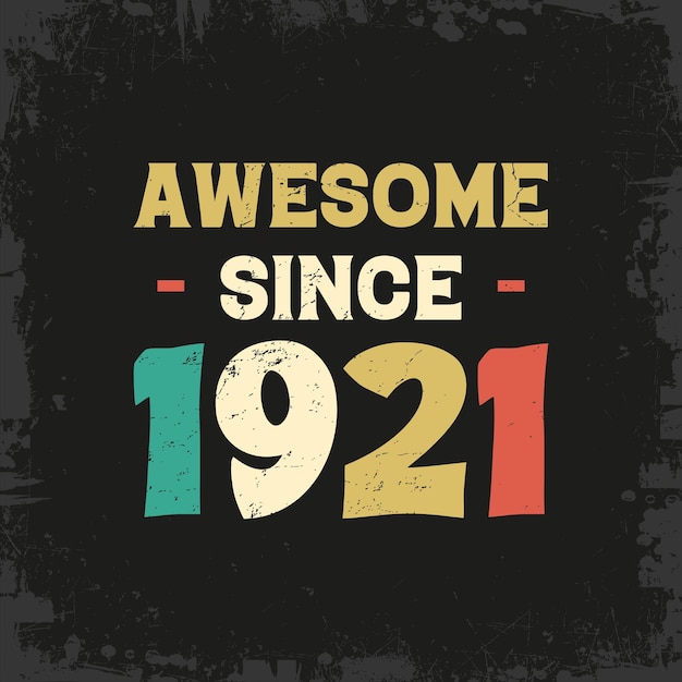 awesome since 1921 t shirt design