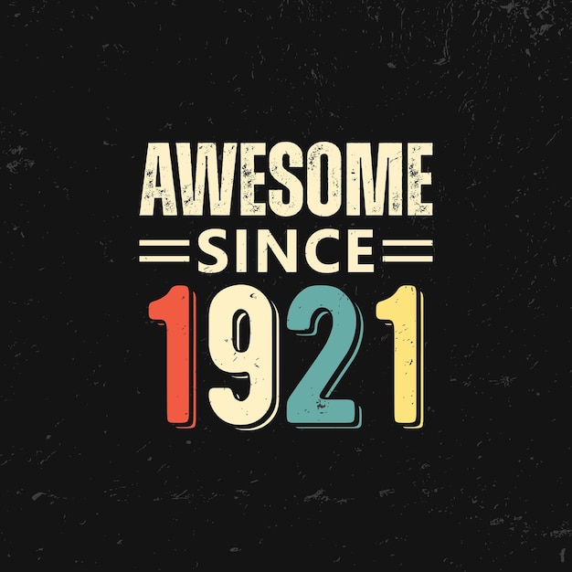 Vector awesome since 1921 t shirt design