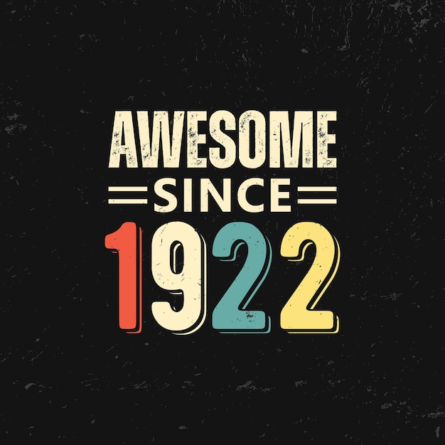 Vector awesome since 1922 t shirt design