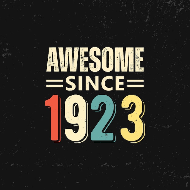 Vector awesome since 1923 t shirt design