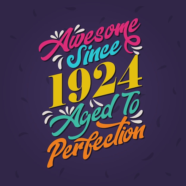 Awesome Since 1924 Aged to Perfection 멋진 생일 Since 1924 레트로 빈티지