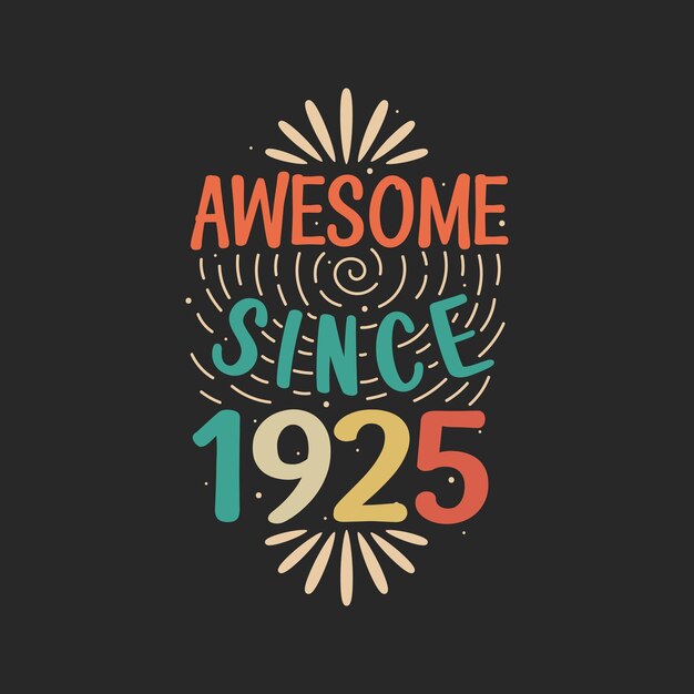 Awesome since 1925 1925 Vintage Retro Birthday