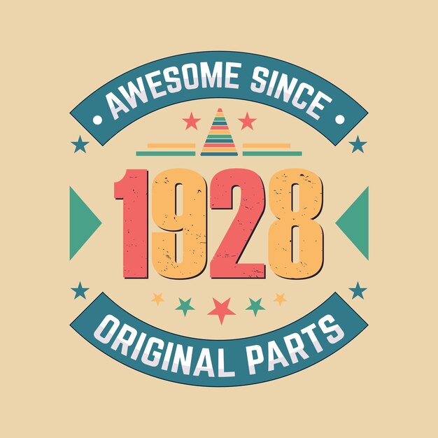 Awesome since 1928 original parts vintage retro birthday celebration vector design