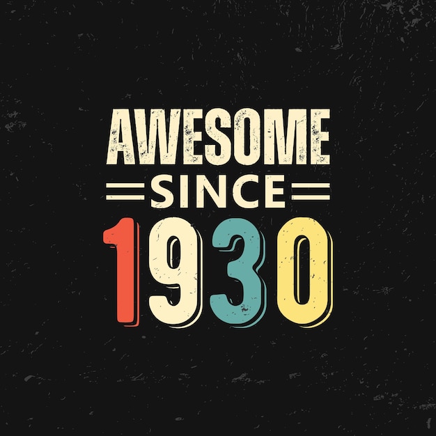 awesome since 1930 t shirt design