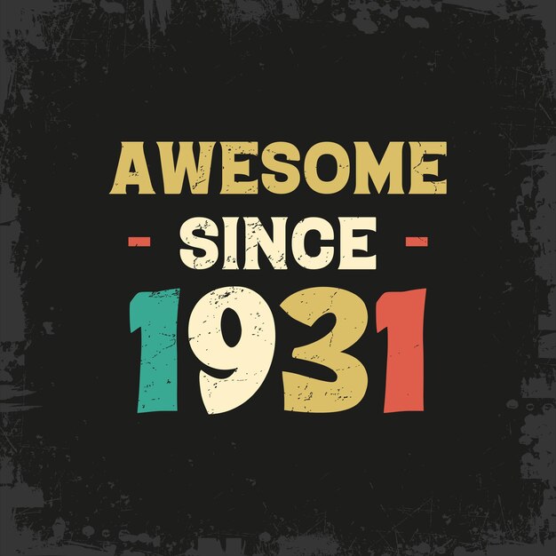 Vector awesome since 1931 t shirt design