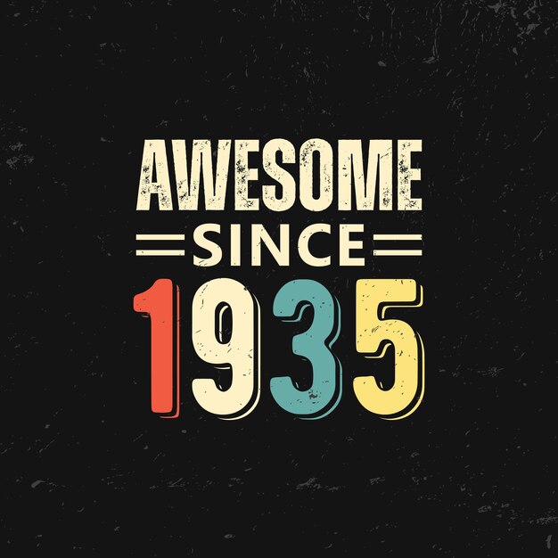 Vector awesome since 1935 t shirt design