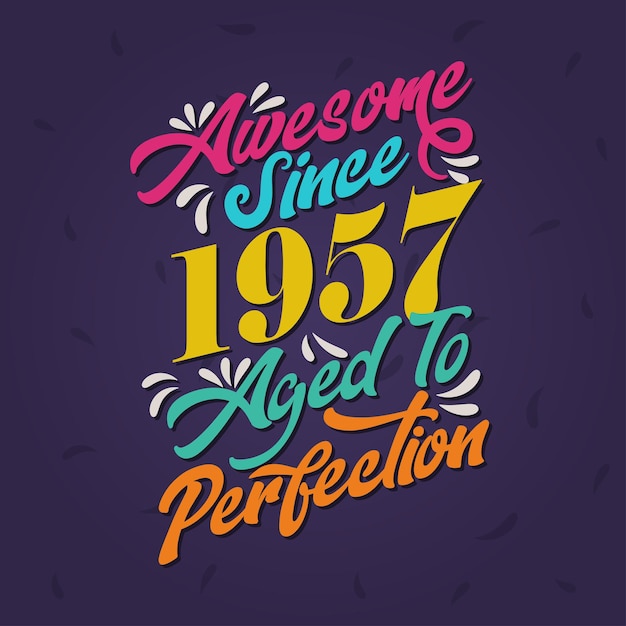 Awesome Since 1957 Aged to Perfection 멋진 생일 Since 1957 레트로 빈티지