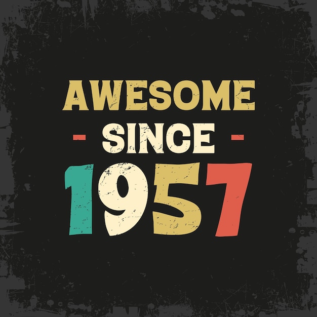 Vector awesome since 1957 t shirt design