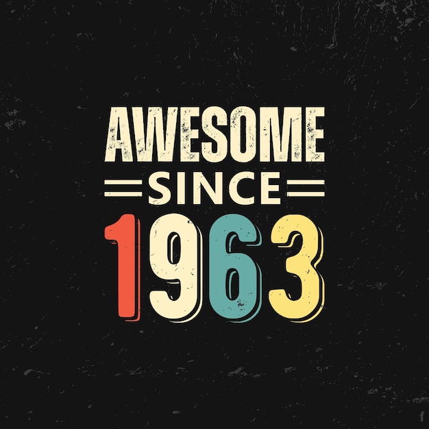 Vector awesome since 1963 t shirt design