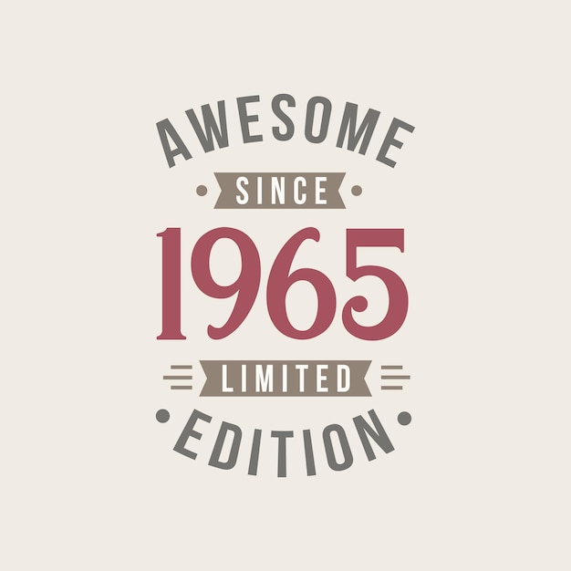 Awesome since 1965 Limited Edition 1965 Awesome since Retro Birthday