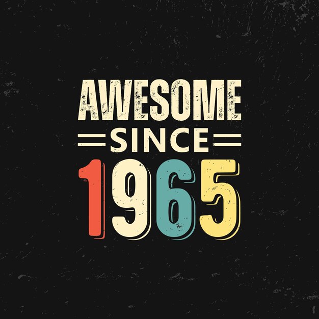 Vector awesome since 1965 t shirt design