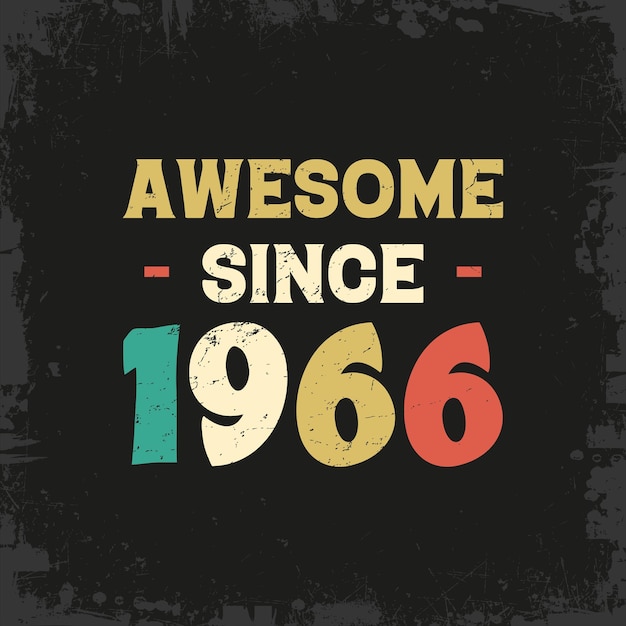awesome since 1966 t shirt design