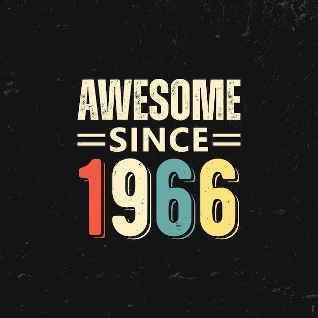 Vector awesome since 1966 t shirt design