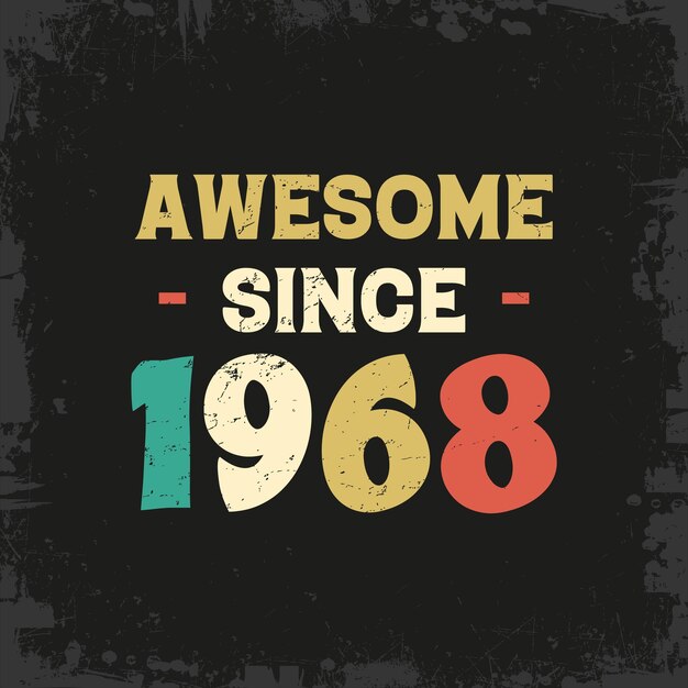 Vector awesome since 1968 t shirt design