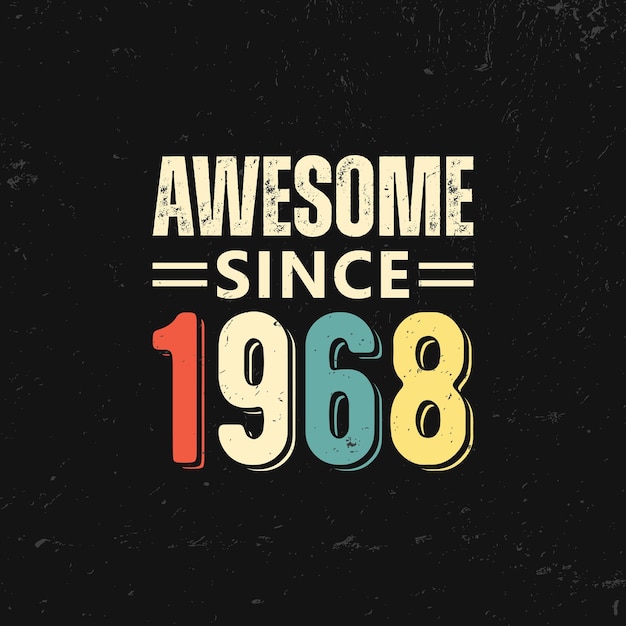 Vector awesome since 1968 t shirt design