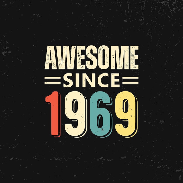 Vector awesome since 1969 t shirt design