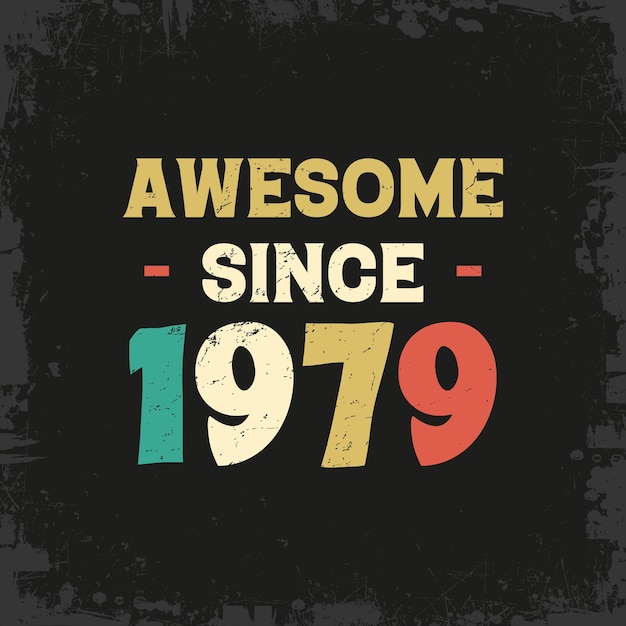 awesome since 1979 t shirt design