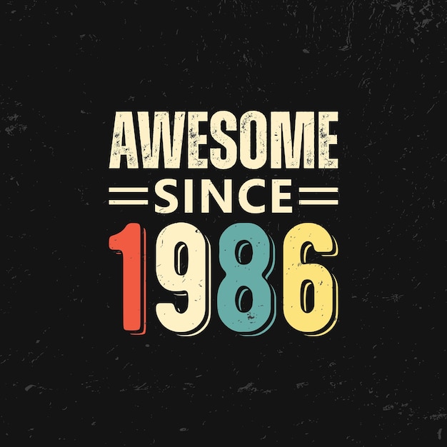 Vector awesome since 1986 t shirt design