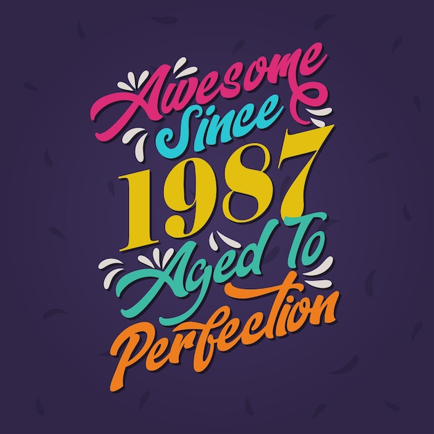 Awesome Since 1987 Aged to Perfection 멋진 생일 Since 1987 레트로 빈티지