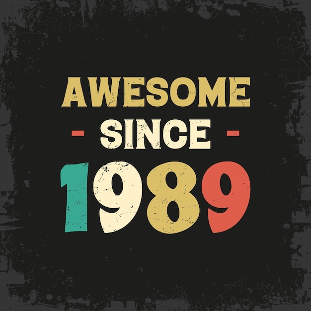 awesome since 1989 t shirt design