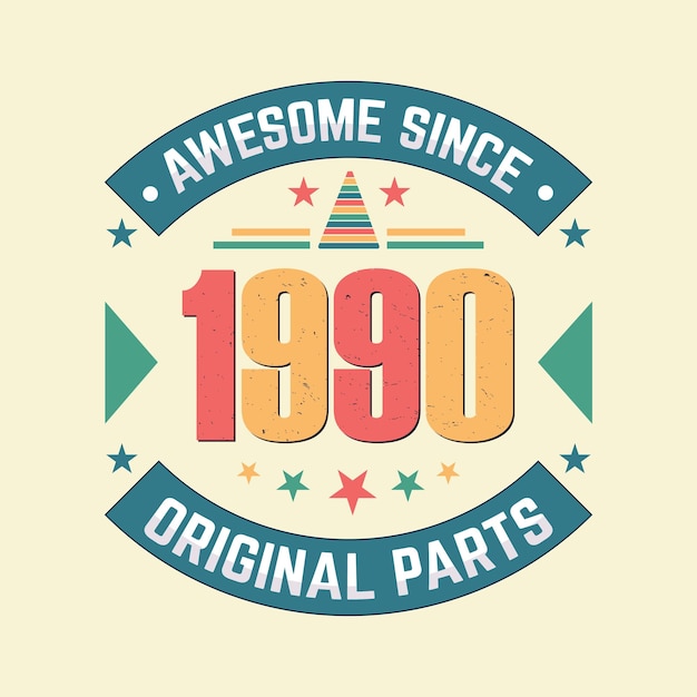 Vector awesome since 1990 original parts vintage retro birthday celebration vector design