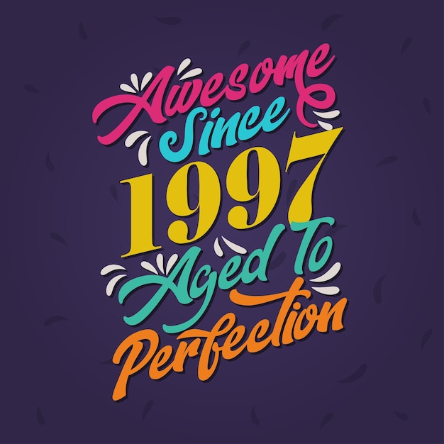 Awesome since 1997 Aged to Perfection Awesome Birthday since 1997 Retro Vintage