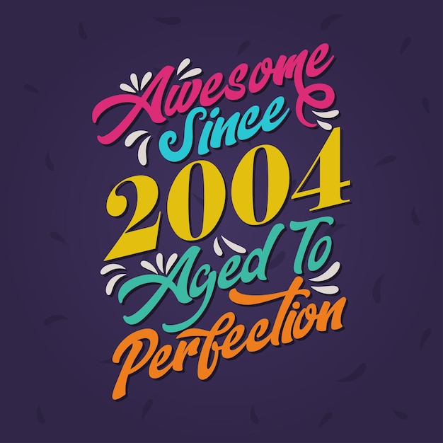 Awesome since 2004 Aged to Perfection Awesome Birthday since 2004 Retro Vintage