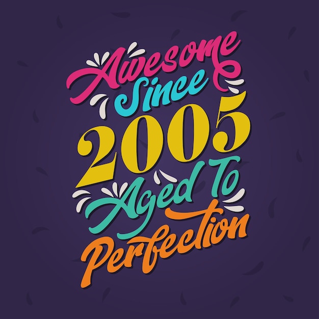 Awesome Since 2005 Aged to Perfection 멋진 생일 Since 2005 레트로 빈티지