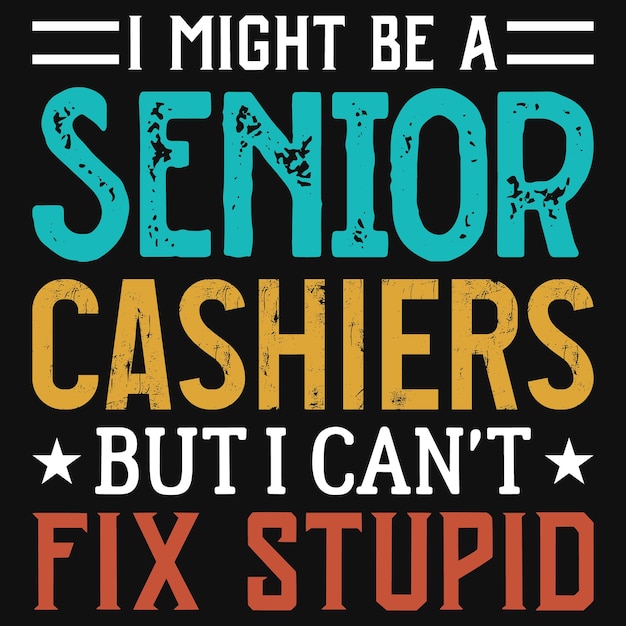 Awesome cashiers typography tshirt design