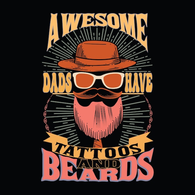 Vector awesome dads have tattoos and beards retro vaders day t shirt design vector