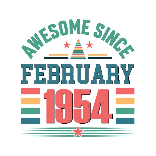 Vector awesome since february 1954 born in february 1954 retro vintage birthday quote vector design