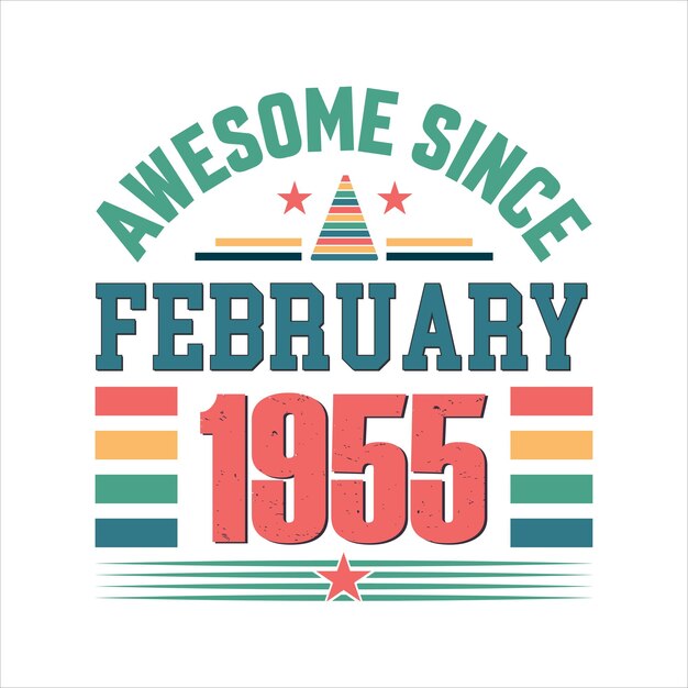 Vector awesome since february 1955 born in february 1955 birthday quote retro vintage design