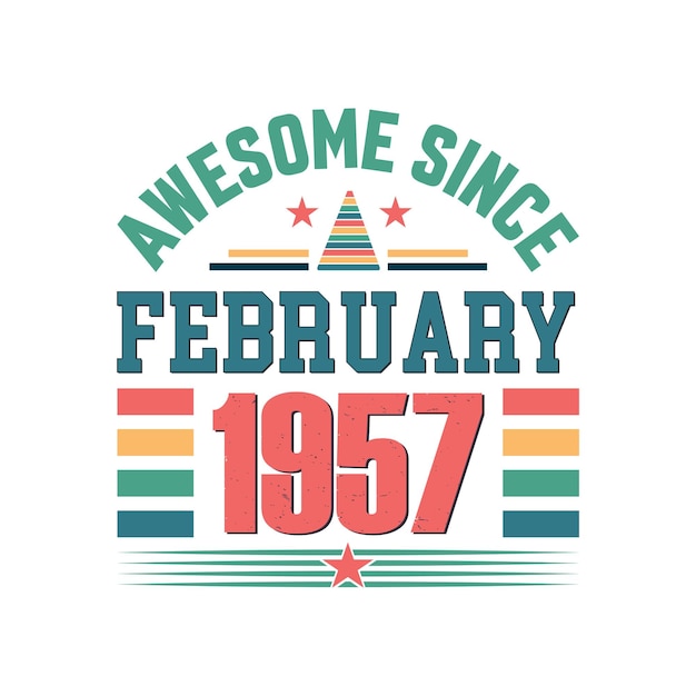 Vector awesome since february 1957 born in february 1957 birthday retro vintage design