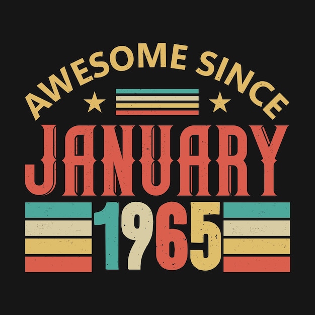 Vector awesome since january 1965 born in january 1965 vintage birthday quote design