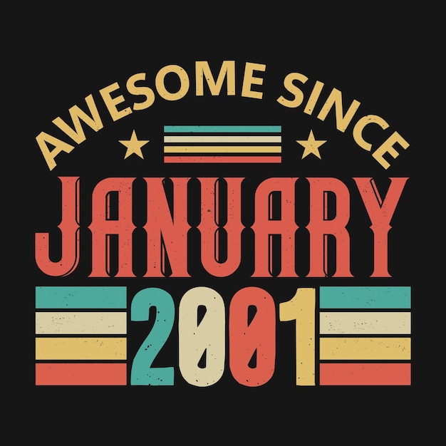 Vector awesome since january 2001 born in january 2001 vintage birthday quote design