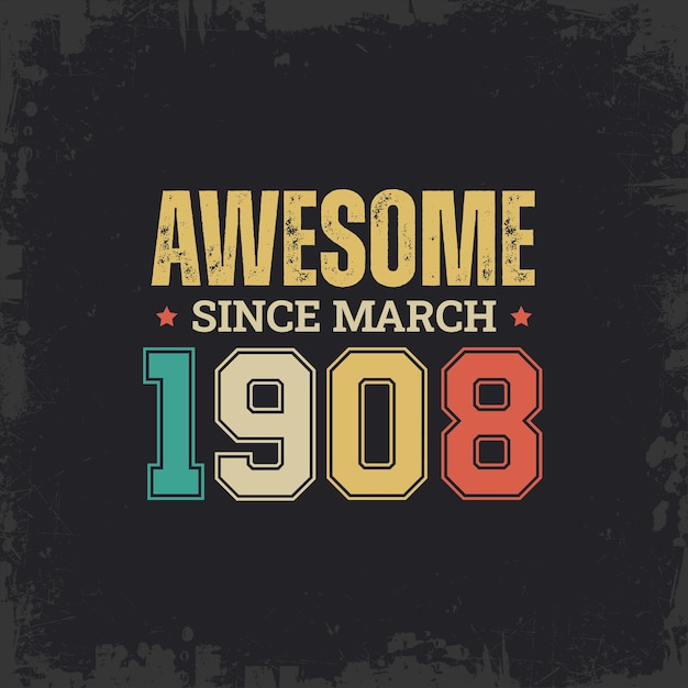 Awesome Since March 1908