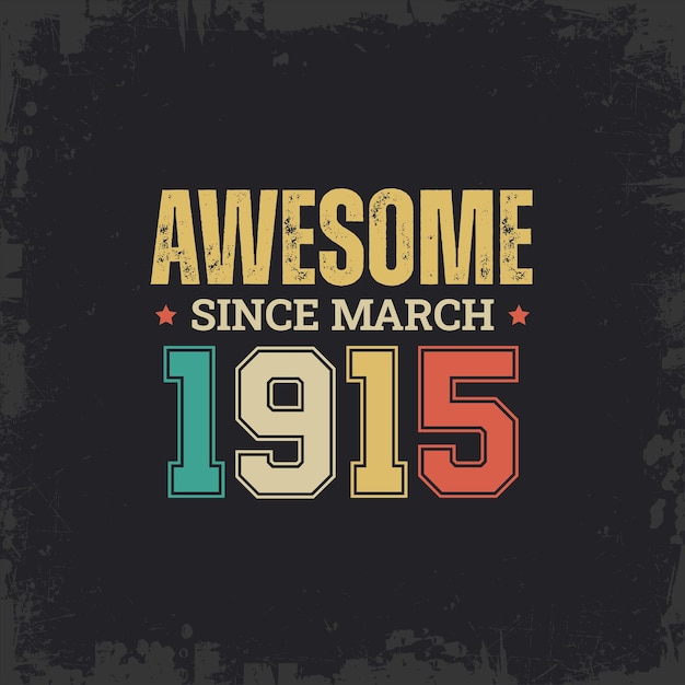 Awesome Since March 1915