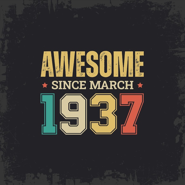 Awesome Since March 1937