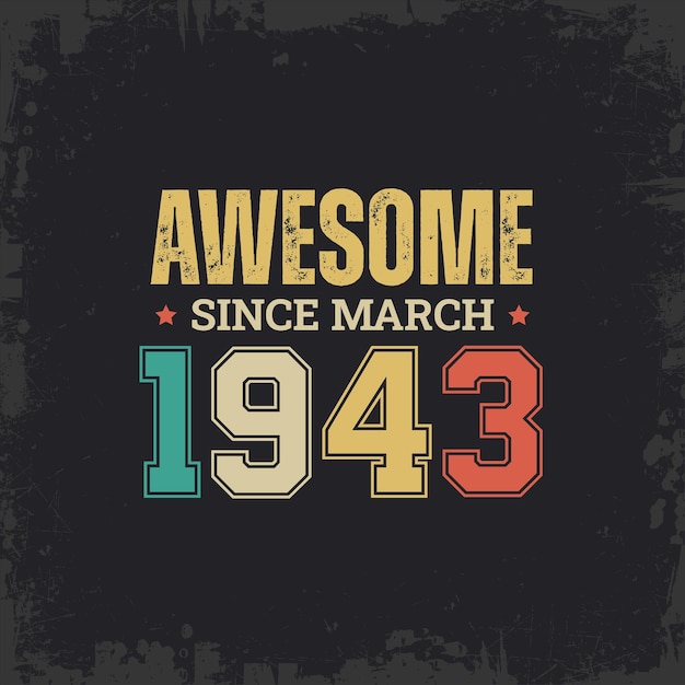 Awesome Since March 1943