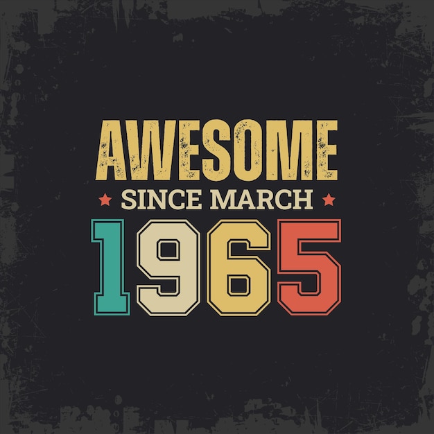 Awesome Since March 1965