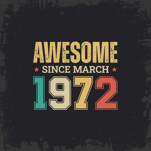 Awesome Since March 1972