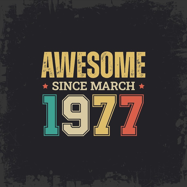 Awesome Since March 1977
