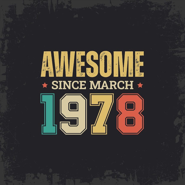 Awesome Since March 1978