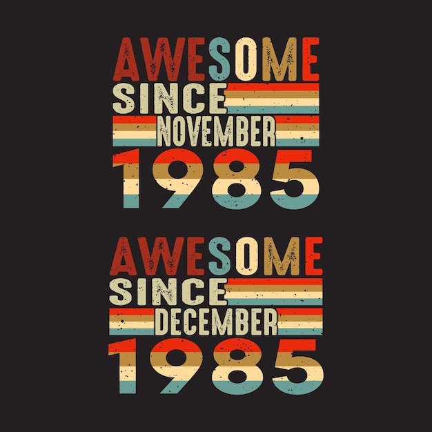 Awesome since November and December 1985 T Shirt Design.