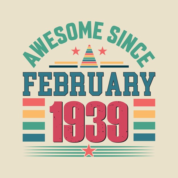 Vector awesome sinds februari 1939 geboren in februari 1939 retro vintage verjaardag citaat vector ontwerp