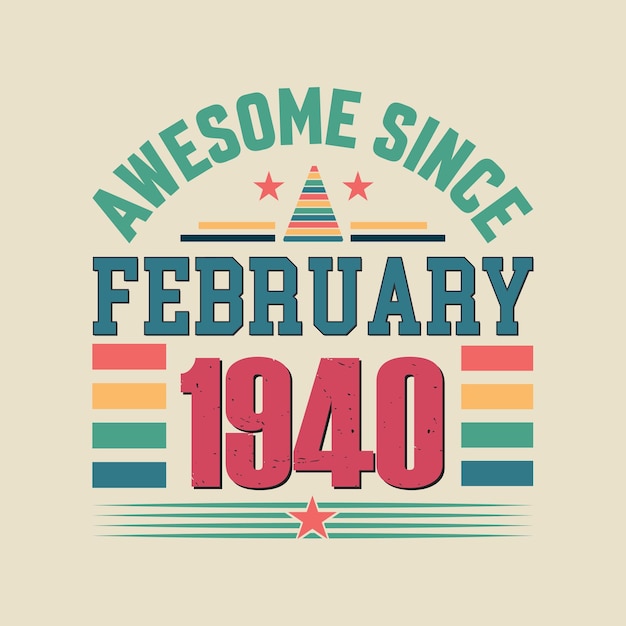 Vector awesome sinds februari 1940 geboren in februari 1940 retro vintage verjaardag quote vector design