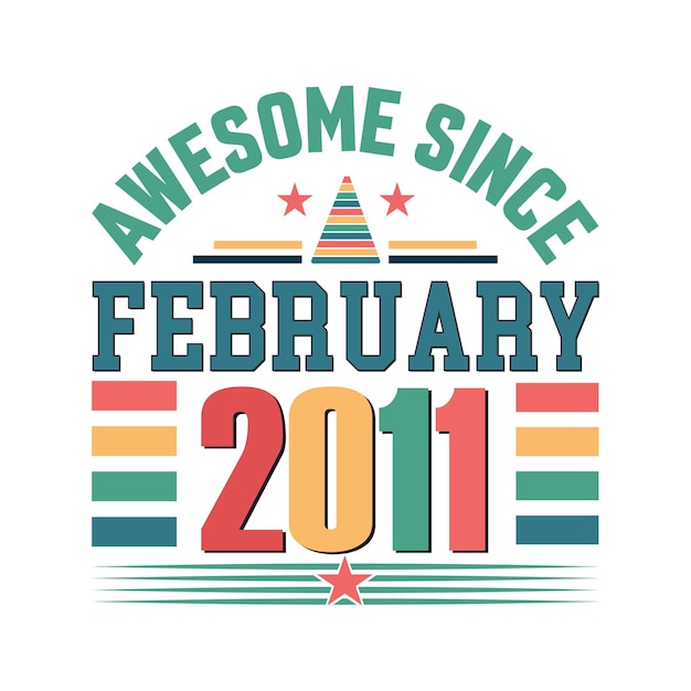 Awesome sinds februari 2011 geboren in februari 2011 verjaardag retro vintage quote vector design